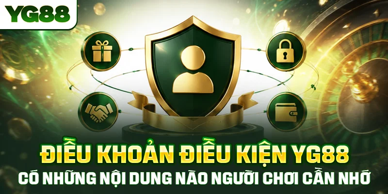 Điều khoản điều kiện YG88 có những nội dung nào người chơi cần nhớ