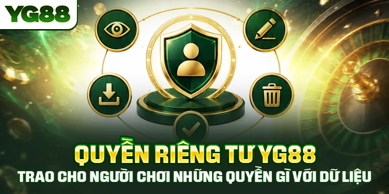 Quyền riêng tư YG88 trao cho người chơi những quyền gì với dữ liệu