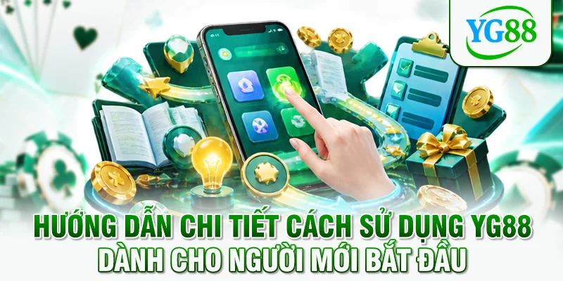 Hướng dẫn chi tiết cách sử dụng YG88 dành cho người mới bắt đầu