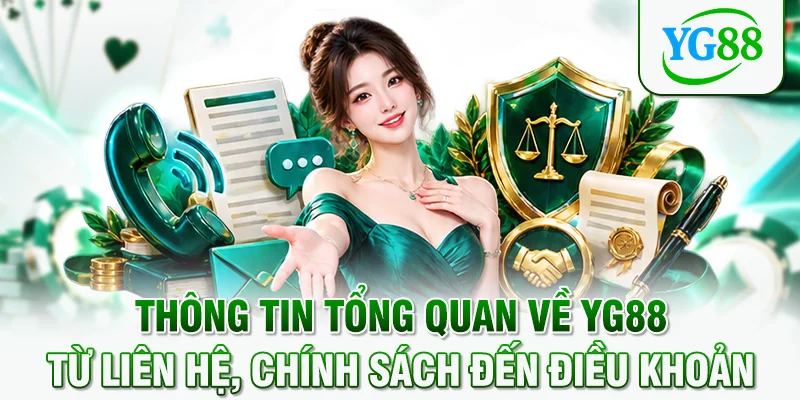 Thông tin tổng quan về YG88 từ liên hệ, chính sách đến điều khoản