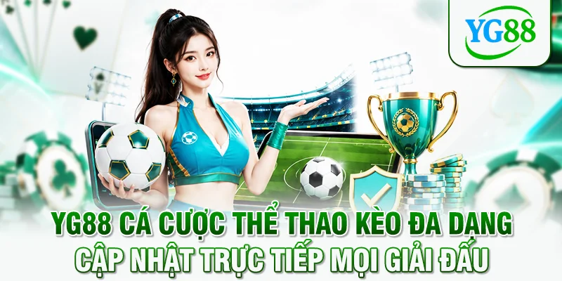 YG88 cá cược thể thao kèo đa dạng cập nhật trực tiếp mọi giải đấu