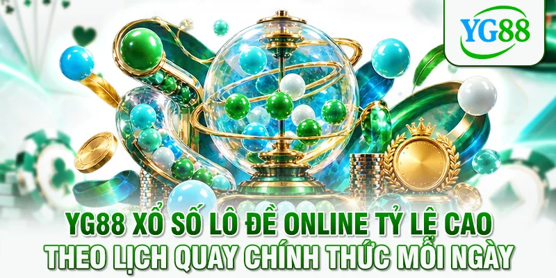 YG88 xổ số lô đề online tỷ lệ cao theo lịch quay chính thức mỗi ngày